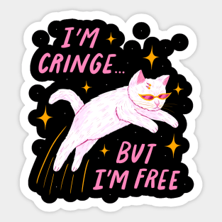 I'm Cringe, But I'm Free Sticker